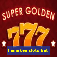 heineken slots bet